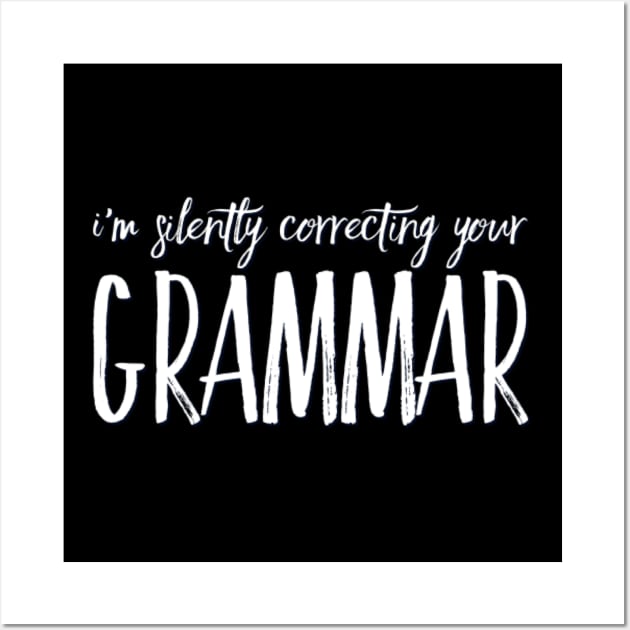 I'm silently correcting your grammar funny sarcastic sayings and quotes Wall Art by BoogieCreates